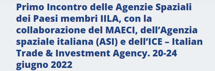 Primo Incontro delle Agenzie Spaziali dei Paesi membri IILA – 20 Giugno 2022