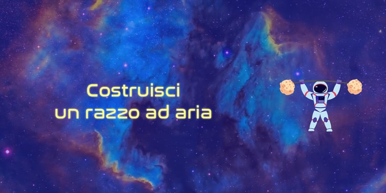 Space Training & Coaching – III-IV-V elementare – Costruire un razzo ad aria!